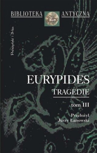 Okładka:  Eurypides - Tragedie. Tom III