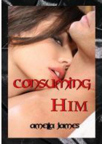 Okładka: Amelia James - Consuming Him