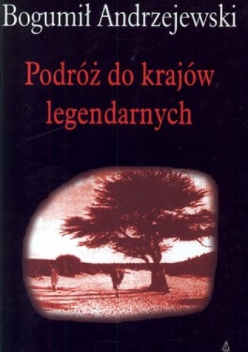 Okładka: Bogumił Andrzejewski - Podróż do krajów legendarnych