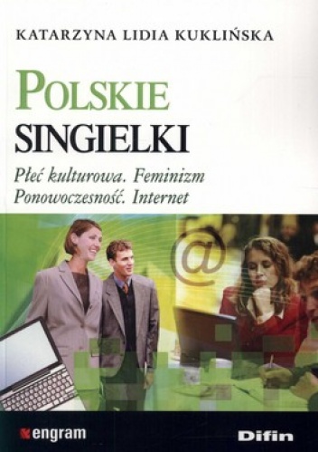 Okładka: Katarzyna Lidia Kuklińska - Polskie singielki. Płeć kulturowa. Feminizm. Ponowoczesność. Internet