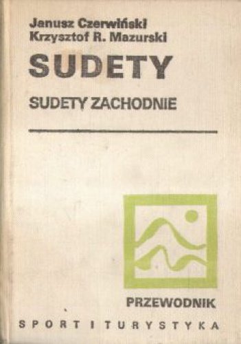 Okładka: Janusz Czerwiński (geomorfolog) - Sudety. Sudety Zachodnie