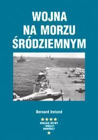 Okładka: Bernard Ireland - Wojna na Morzu śródziemnym