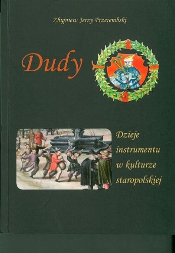 Okładka: Zbigniew Jerzy Przerembski - Dudy. Dzieje instrumentu w kulturze staropolskiej