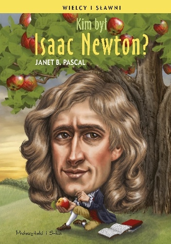 Okładka: Janet B. Pascal - Kim był Isaac Newton?