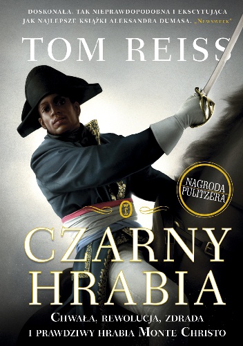 Okładka: Tom Reiss - Czarny hrabia. Chwała, rewolucja, zdrada i prawdziwy hrabia Monte Christo