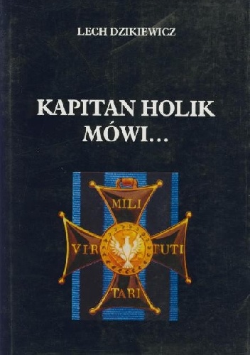 Okładka: Lech Dzikiewicz - Kapitan Holik mówi....