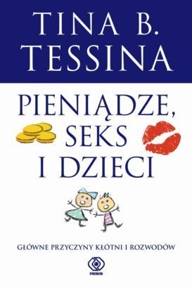 Okładka: Tina B. Tessina - Pieniądze, seks i dzieci. Główne przyczyny kłótni i rozwodów