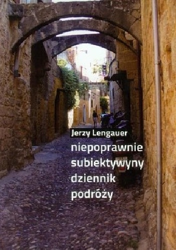 Okładka: Jerzy Lengauer - Niepoprawnie subiektywny dziennik podróży