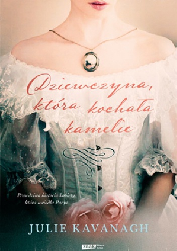 Okładka: Julie Kavanagh - Dziewczyna, która kochała kamelie