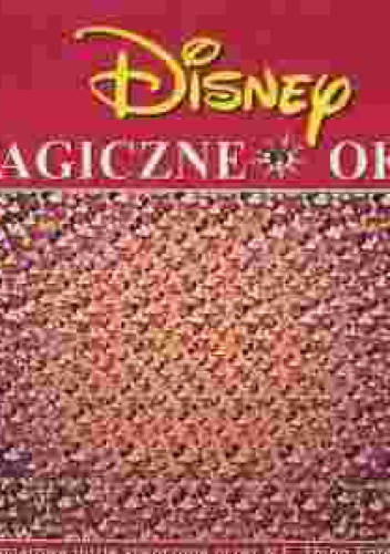 Okładka:  praca zbiorowa - Disney. Magiczne oko. Trójwymiarowe iluzje stworzone przez N.E. Thing Enterprises