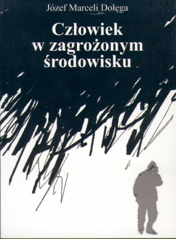 Okładka: Józef Marceli Dołęga - Człowiek w zagrożonym środowisku