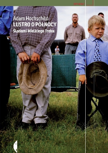 Okładka: Adam Hochschild - Lustro o północy. Śladami wielkiego Treku