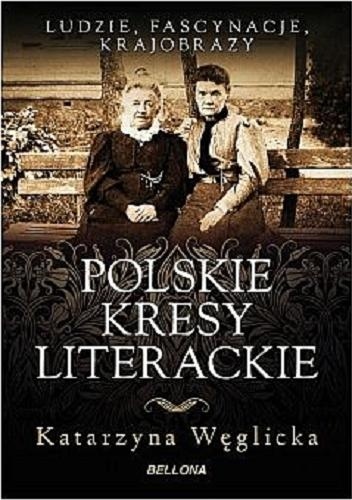 Okładka: Katarzyna Węglicka - Polskie kresy literackie