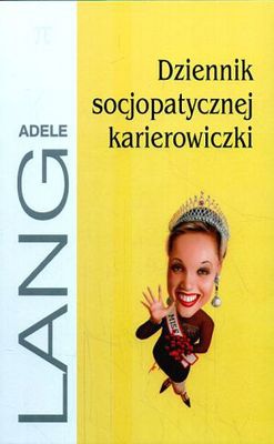 Okładka: Adele Lang - Dziennik socjopatycznej karierowiczki