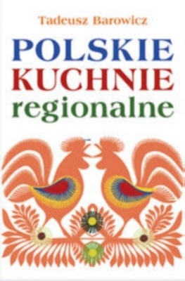Okładka: Tadeusz Barowicz - Polskie kuchnie regionalne