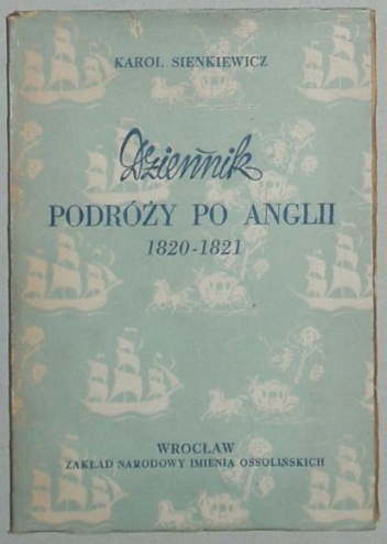 Okładka: Karol Sienkiewicz - Dziennik podróży po Anglii 1820-1821