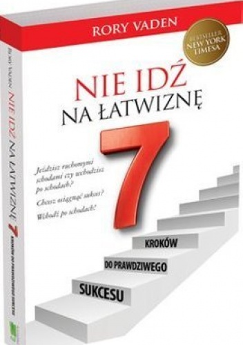 Okładka: Rory Vaden - Nie idź na łatwiznę. 7 kroków do prawdziwego sukcesu