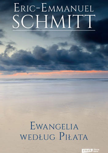 Okładka: Éric-Emmanuel Schmitt - Ewangelia według Piłata