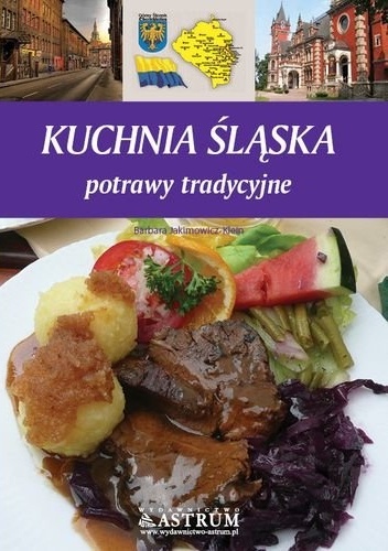Okładka: Barbara Jakimowicz-Klein - Kuchnia śląska. Potrawy tradycyjne