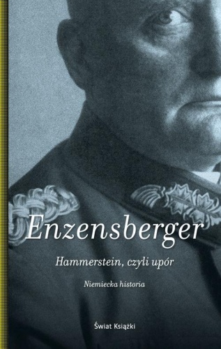 Okładka: Hans Magnus Enzensberger - Hammerstein, czyli upór. Niemiecka historia