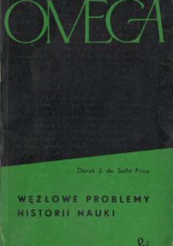Okładka: Derek de Solla Price - Węzłowe problemy historii nauki