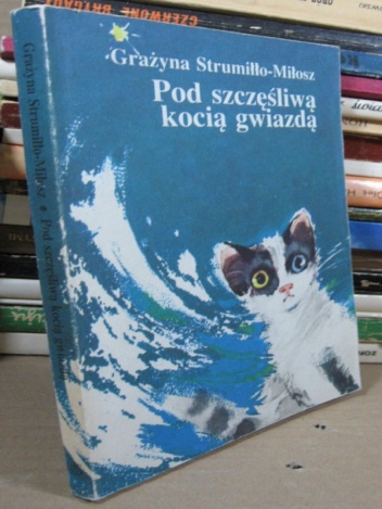 Okładka: Grażyna Strumiłło-Miłosz - Pod szczęśliwą kocią gwiazdą