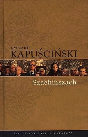 Okładka: Ryszard Kapuściński - Szachinszach