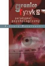 Okładka: Ryszard Makarowski - Granice ryzyka. Paradygmat psychologiczny