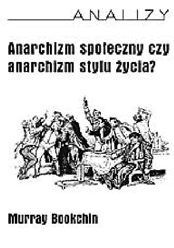 Okładka: Murray Bookchin - Anarchizm społeczny czy anarchizm stylu życia?