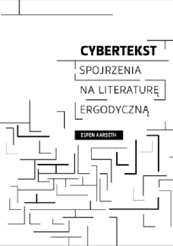 Okładka: Espen Aarseth - Cybertekst. Spojrzenia na literaturę ergodyczną