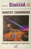 Okładka: Robert Charroux - Księga zdradzonych tajemnic