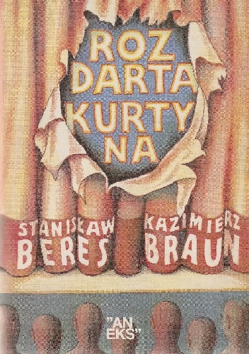 Okładka: Kazimierz Braun - Rozdarta kurtyna. Rozważania nie tylko o teatrze