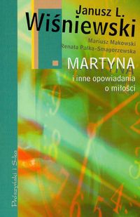 Okładka: Janusz Leon Wiśniewski - Martyna i inne opowiadania o miłości