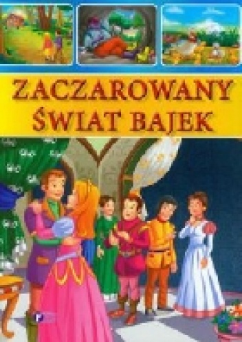 Okładka:  praca zbiorowa - Zaczarowany świat bajek