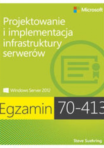 Okładka: Suehring Steve - Egzamin 70-413. Projektowanie i implementacja infrastruktury serverów