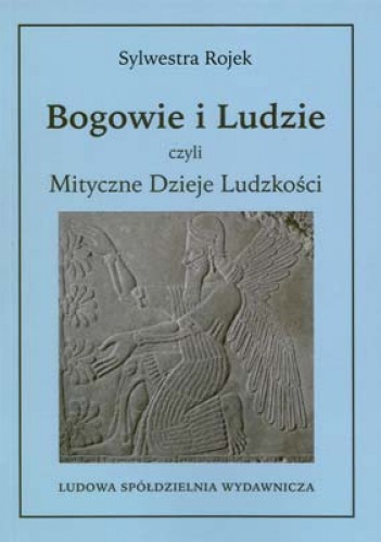 Okładka: Sylwestra Rojek - Bogowie i Ludzie czyli Mityczne Dzieje Ludzkości