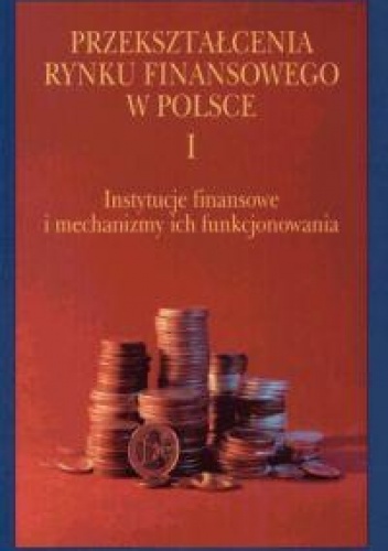 Okładka: Tomasz Węcławski - Przekształcenia rynku finansowego w Polsce t. I - II