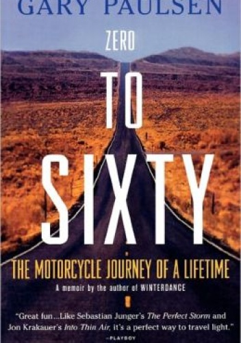 Okładka: Gary Paulsen - Zero to Sixty: The Motorcycle Journey of a Lifetime