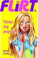 Okładka: Nicole Clarke - Flirt. Teraz się popiszę!