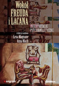 Okładka: Lena Magnone - Wokół Freuda i Lacana. Interpretacje psychoanalityczne