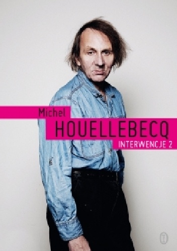 Okładka: Michel Houellebecq - Interwencje 2