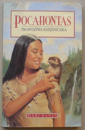 Okładka: Mari Hanes - Pocahontas - prawdziwa księżniczka