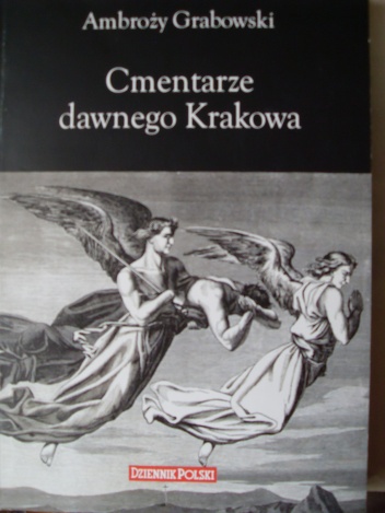 Okładka: Ambroży Grabowski - Cmentarze dawnego Krakowa