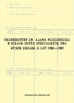 Okładka: Kazimierz Świrydowicz - Uniwersytet im. Adama Mickiewicza w oczach służb specjalnych PRL. Wybór źródeł z lat 1982-1989