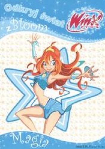 Okładka: Danuta Hernik - Odkryj świat z Bloom 1 /Magia winx club