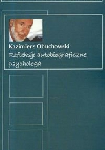 Okładka: Kazimierz Obuchowski - Refleksje Autobiograficzne Psychologa