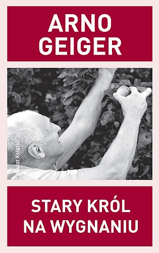 Okładka: Arno Geiger - Stary król na wygnaniu