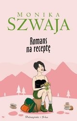 Okładka: Monika Szwaja - Romans na receptę