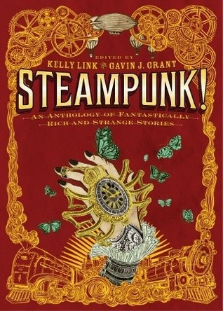 Okładka: Kelly Link - Steampunk! An Anthology Of Fantastically Rich And Strange Stories