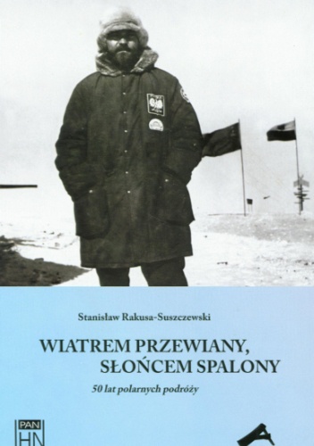 Okładka: Stanisław Rakusa-Suszczewski - Wiatrem przewiany, słońcem spalony: 50 lat polarnych podróży